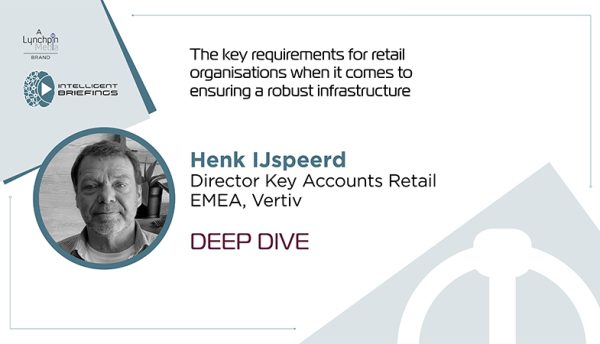 Deep Dive: Henk IJspeerd, Director Key Accounts Retail EMEA, Vertiv